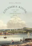 Columbia Rising : Civil Life on the Upper Hudson from the Revolution to the Age of Jackson (La vie civile sur le Haut Hudson de la Révolution à l'ère de Jackson) - Columbia Rising: Civil Life on the Upper Hudson from the Revolution to the Age of Jackson