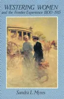 Les femmes de l'Ouest et l'expérience de la frontière, 1800-1915 - Westering Women and the Frontier Experience, 1800-1915