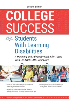 College Success for Students with Learning Disabilities : Un guide de planification et de défense pour les adolescents souffrant de TA, de TDAH, de TED et autres. - College Success for Students with Learning Disabilities: A Planning and Advocacy Guide for Teens with LD, Adhd, Asd, and More