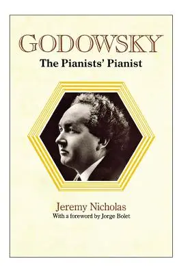 Godowsky, le pianiste des pianistes. Biographie de Leopold Godowsky. - Godowsky, the Pianists' Pianist. a Biography of Leopold Godowsky.