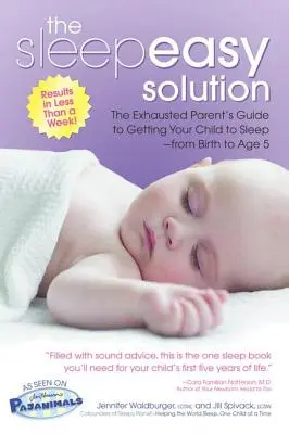 The Sleepeasy Solution : Le guide du parent épuisé pour faire dormir son enfant de la naissance à l'âge de 5 ans - The Sleepeasy Solution: The Exhausted Parent's Guide to Getting Your Child to Sleep from Birth to Age 5