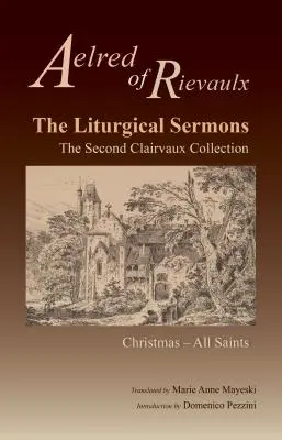 Les Sermons Liturgiques, Volume 77 : La deuxième collection de Clairvaux ; De Noël à la Toussaint - The Liturgical Sermons, Volume 77: The Second Clairvaux Collection; Christmas Through All Saints