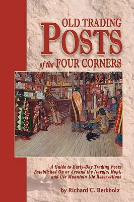 Les anciens comptoirs commerciaux des Four Corners - Old Trading Posts of the Four Corners