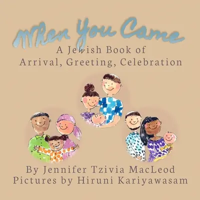 When You Came : Un livre juif d'arrivée, de salutation et de célébration - When You Came: A Jewish Book of Arrival, Greeting, Celebration