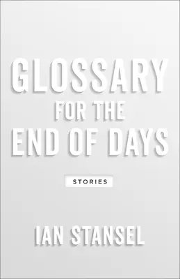 Glossaire pour la fin des temps : Histoires - Glossary for the End of Days: Stories