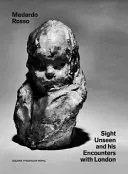 Medardo Rosso : Le regard invisible et ses rencontres avec Londres - Medardo Rosso: Sight Unseen and His Encounters with London