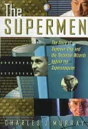 Les Supermen : L'histoire de Seymour Cray et des magiciens techniques à l'origine du superordinateur - The Supermen: The Story of Seymour Cray and the Technical Wizards Behind the Supercomputer