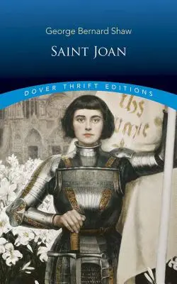 Sainte Jeanne : Une chronique en six scènes et un épilogue - Saint Joan: A Chronicle Play in Six Scenes and an Epilogue