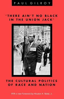 Il n'y a pas de noir dans l'Union Jack » : La politique culturelle de la race et de la nation - 'there Ain't No Black in the Union Jack': The Cultural Politics of Race and Nation