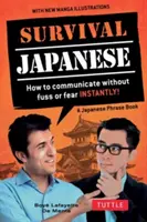 Survival Japanese : Comment communiquer sans problème ni peur, instantanément ! (un guide de conversation en japonais) - Survival Japanese: How to Communicate Without Fuss or Fear Instantly! (a Japanese Phrasebook)