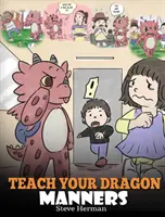 Apprenez les bonnes manières à votre dragon : Apprenez à votre dragon à être respectueux. Une histoire mignonne pour apprendre aux enfants les bonnes manières, le respect et la façon de se comporter. - Teach Your Dragon Manners: Train Your Dragon To Be Respectful. A Cute Children Story To Teach Kids About Manners, Respect and How To Behave.