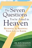 Les sept questions que l'on vous posera au paradis : Revoir et renouveler votre vie sur terre - The Seven Questions You're Asked in Heaven: Reviewing & Renewing Your Life on Earth