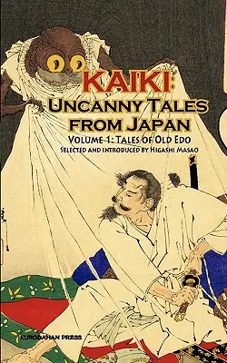 Contes de l'ancienne Edo - Kaiki : Histoires étranges du Japon, vol. 1 - Tales of Old Edo - Kaiki: Uncanny Tales from Japan, Vol. 1