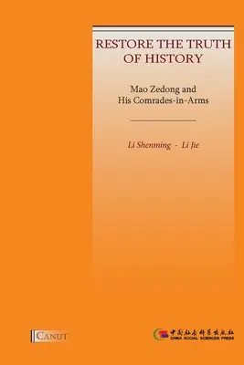 Mao Zedong et ses compagnons d'armes : Rétablir la vérité de l'histoire - Mao Zedong and His Comrades-in-Arms: Restore the Truth of History