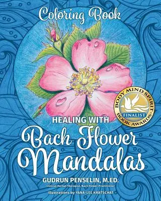 Guérir avec les Mandalas de Fleurs de Bach : Livre de coloriage - Healing with Bach Flower Mandalas: Coloring Book