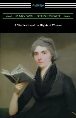 Une revendication des droits de la femme : (avec une introduction de Millicent Garrett Fawcett) - A Vindication of the Rights of Woman: (with an Introduction by Millicent Garrett Fawcett)