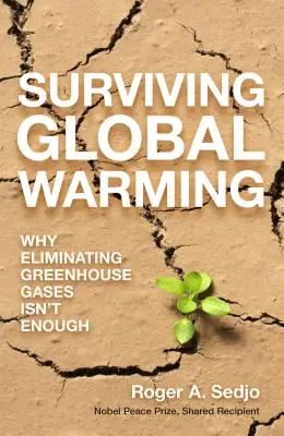 Survivre au réchauffement climatique : Pourquoi l'élimination des gaz à effet de serre ne suffit pas - Surviving Global Warming: Why Eliminating Greenhouse Gases Isn't Enough