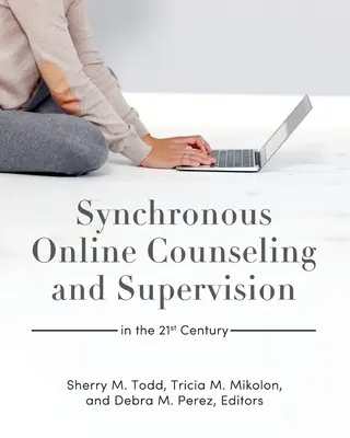 Conseil et supervision synchrones en ligne au 21e siècle - Synchronous Online Counseling and Supervision in the 21st Century