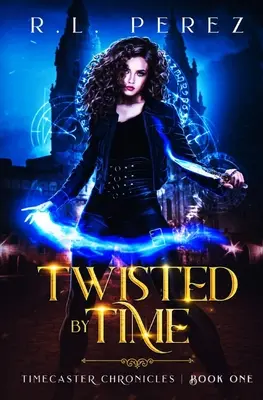 Twisted by Time : Une romance dark fantasy - Twisted by Time: A Dark Fantasy Romance