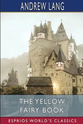 Le livre des fées jaunes (Classiques Esprios) - The Yellow Fairy Book (Esprios Classics)