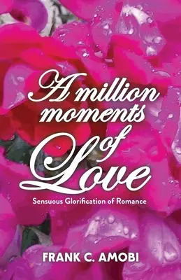 Un million de moments d'amour : La glorification sensuelle de la romance - A Million Moments of Love: Sensuous Glorification of Romance