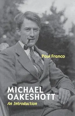 Michael Oakeshott : une introduction - Michael Oakeshott: An Introduction