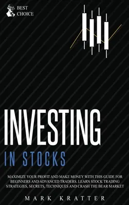 Investir dans les actions : Maximisez vos profits et gagnez de l'argent avec ce guide ultime pour les débutants et les traders avancés. Apprendre la négociation des actions - Investing in Stocks: Maximize Your Profit and Make Money with This Ultimate Guide for Beginners and Advanced Traders. Learn Stock Trading S