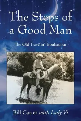 Les pas d'un homme de bien : Le vieux troubadour voyageur - The Steps of a Good Man: The Old Travelin' Troubadour