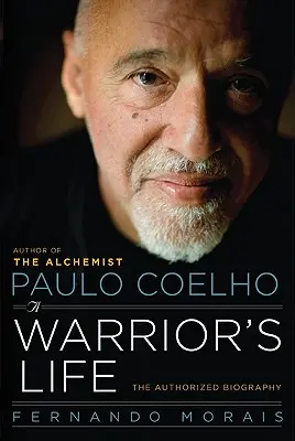 Paulo Coelho : La vie d'un guerrier - Paulo Coelho: A Warrior's Life