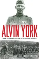 Alvin York : Une nouvelle biographie du héros de l'Argonne - Alvin York: A New Biography of the Hero of the Argonne