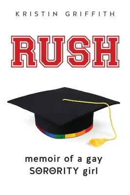 Rush : Mémoire d'une fille de sororité homosexuelle - Rush: Memoir of a Gay Sorority Girl