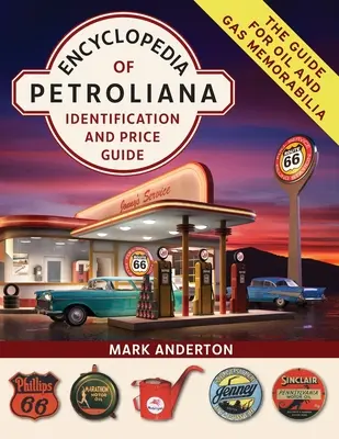 Encyclopédie de la pétrologie : Guide d'identification et de prix - Encyclopedia of Petroliana: Identification and Price Guide