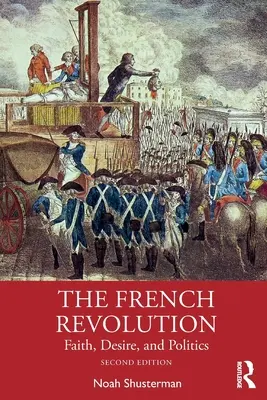 La Révolution française : Foi, désir et politique - The French Revolution: Faith, Desire, and Politics