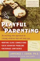 Playful Parenting : Une nouvelle approche passionnante de l'éducation des enfants qui vous aidera à entretenir des liens étroits, à résoudre les problèmes de comportement et à vous sentir à l'aise. - Playful Parenting: An Exciting New Approach to Raising Children That Will Help You Nurture Close Connections, Solve Behavior Problems, an