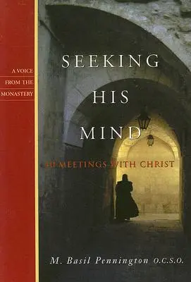 A la recherche de son esprit : 40 rencontres avec le Christ - Seeking His Mind: 40 Meetings with Christ