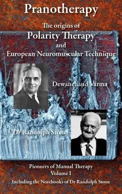 Pranothérapie - Les origines de la thérapie de la polarité et de la technique neuromusculaire européenne - Pranotherapy - The Origins of Polarity Therapy and European Neuromuscular Technique