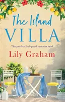 La villa de l'île : une lecture d'été idéale pour se sentir bien - The Island Villa: The perfect feel good summer read