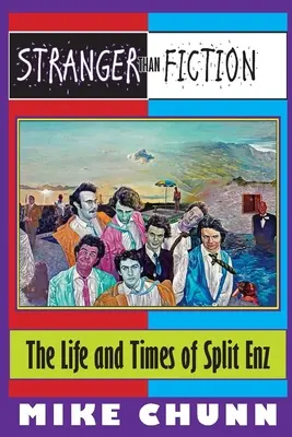 Stranger Than Fiction : La vie et l'époque de Split Enz - Stranger Than Fiction: The Life and Times of Split Enz