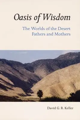 Oasis de sagesse : Les mondes des Pères et Mères du désert - Oasis of Wisdom: The Worlds of the Desert Fathers and Mothers