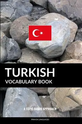 Livre de vocabulaire turc : Une approche thématique - Turkish Vocabulary Book: A Topic Based Approach