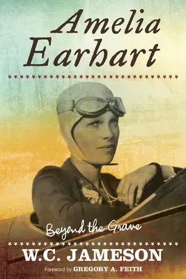 Amelia Earhart : Au-delà de la tombe - Amelia Earhart: Beyond the Grave