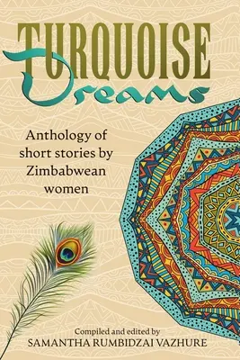 Rêves turquoises : Anthologie de nouvelles de femmes zimbabwéennes - Turquoise Dreams: Anthology of short stories by Zimbabwean women