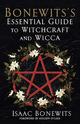 Bonewits's Essential Guide to Witchcraft and Wicca (Guide essentiel de la sorcellerie et de la Wicca) - Bonewits's Essential Guide to Witchcraft and Wicca