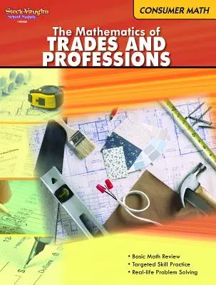 Consumer Mathematics : Reproductible The Mathematics of Trades & Professions (Les mathématiques des métiers et des professions) - Consumer Mathematics: Reproducible the Mathematics of Trades & Professions