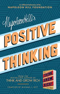 La pensée positive de Napoléon Hill : 10 étapes vers la santé, la richesse et le succès - Napoleon Hill's Positive Thinking: 10 Steps to Health, Wealth, and Success