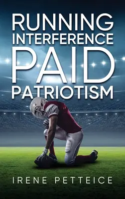 Interférence en cours d'exécution : Paid Patriotism - Running Interference: Paid Patriotism