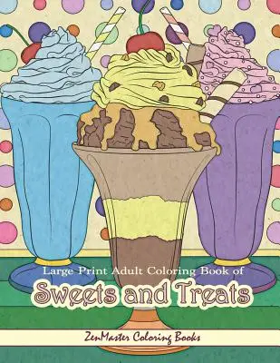 Livre de coloriage pour adultes en gros caractères de sucreries et de gâteries : Un livre de coloriage facile pour les adultes avec des friandises, des desserts, des tartes, des gâteaux et des aliments savoureux à colorier. - Large Print Adult Coloring Book of Sweets and Treats: An Easy Coloring Book for Adults With Sweet Treats, Deserts, Pies, Cakes, and Tasty Foods to Col