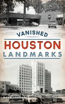 Les sites disparus de Houston - Vanished Houston Landmarks