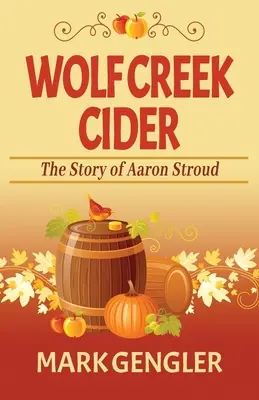 Le cidre Wolf Creek : L'histoire d'Aaron Stroud - Wolf Creek Cider: The Story of Aaron Stroud