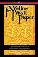 La tapisserie jaune (Wisehouse Classics - Première édition de 1892, avec les illustrations originales de Joseph Henry Hatfield) - The Yellow Wallpaper (Wisehouse Classics - First 1892 Edition, with the Original Illustrations by Joseph Henry Hatfield)